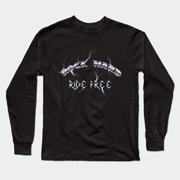 Rock hard ride free Long Sleeve T-Shirt by juliusllopis